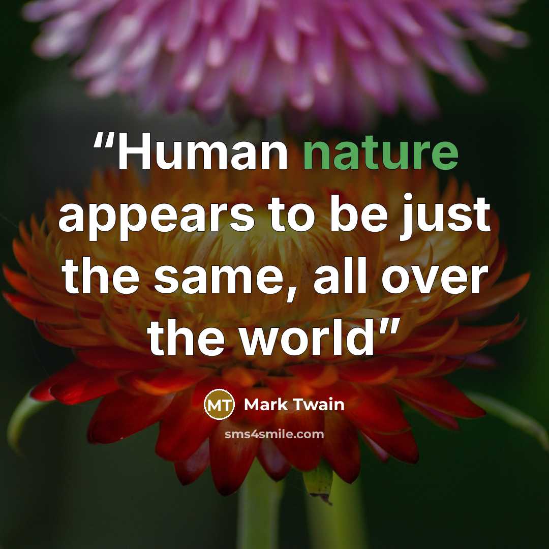 “Human nature appears to be just the same, all over the world” quote by Mark Twain