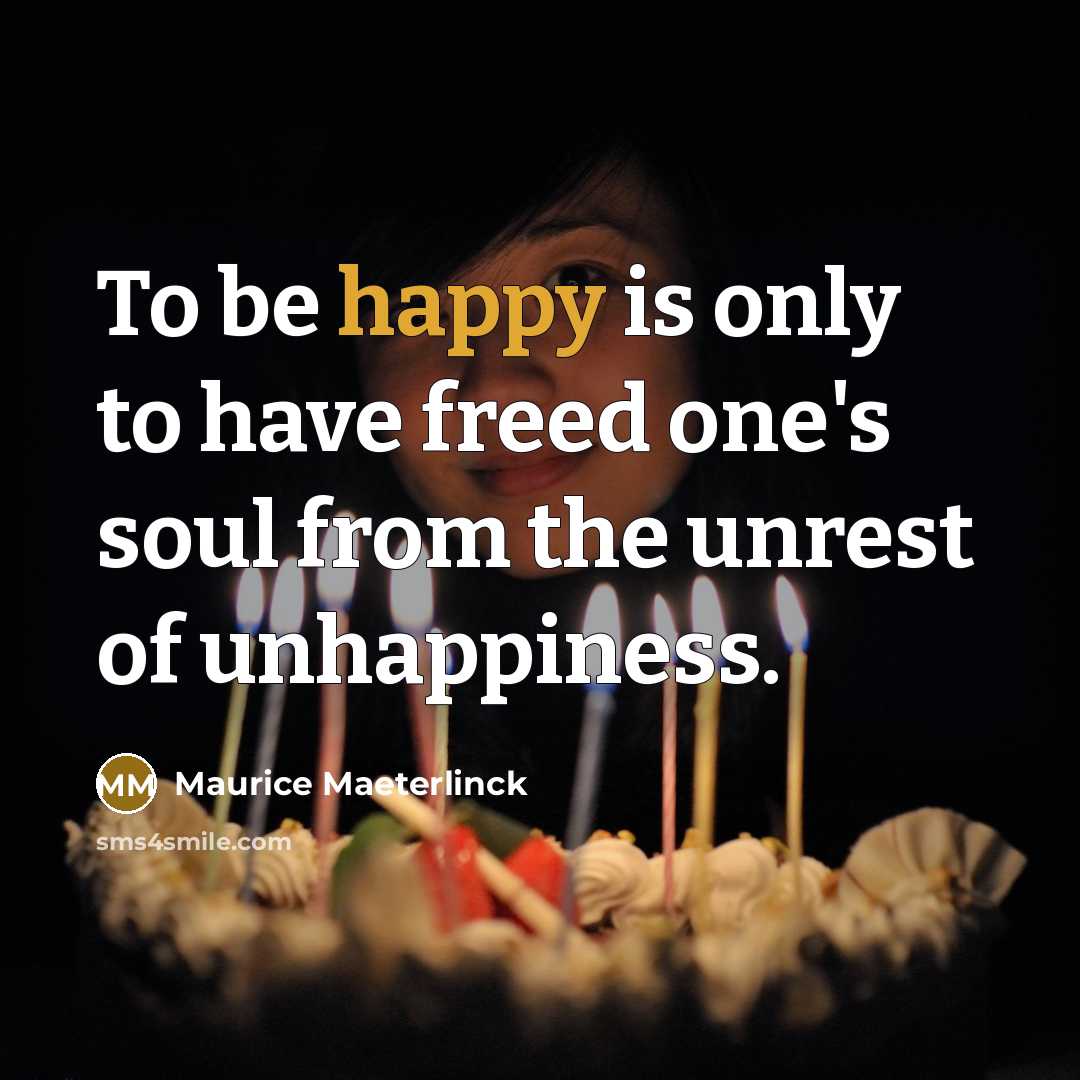 “To be happy is only to have freed one's soul…” quote by Maurice Maeterlinck