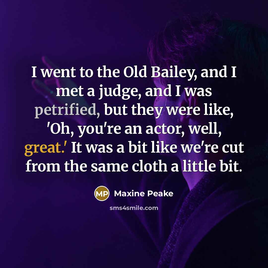 “I went to the Old Bailey, and I met a…” quote by Maxine Peake
