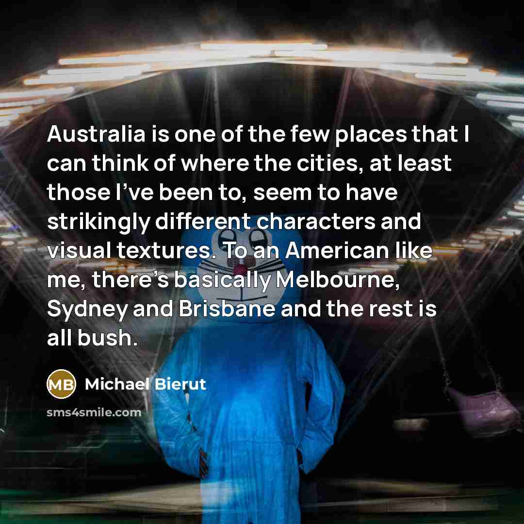 “Australia is one of the few places that I can…” quote by Michael Bierut