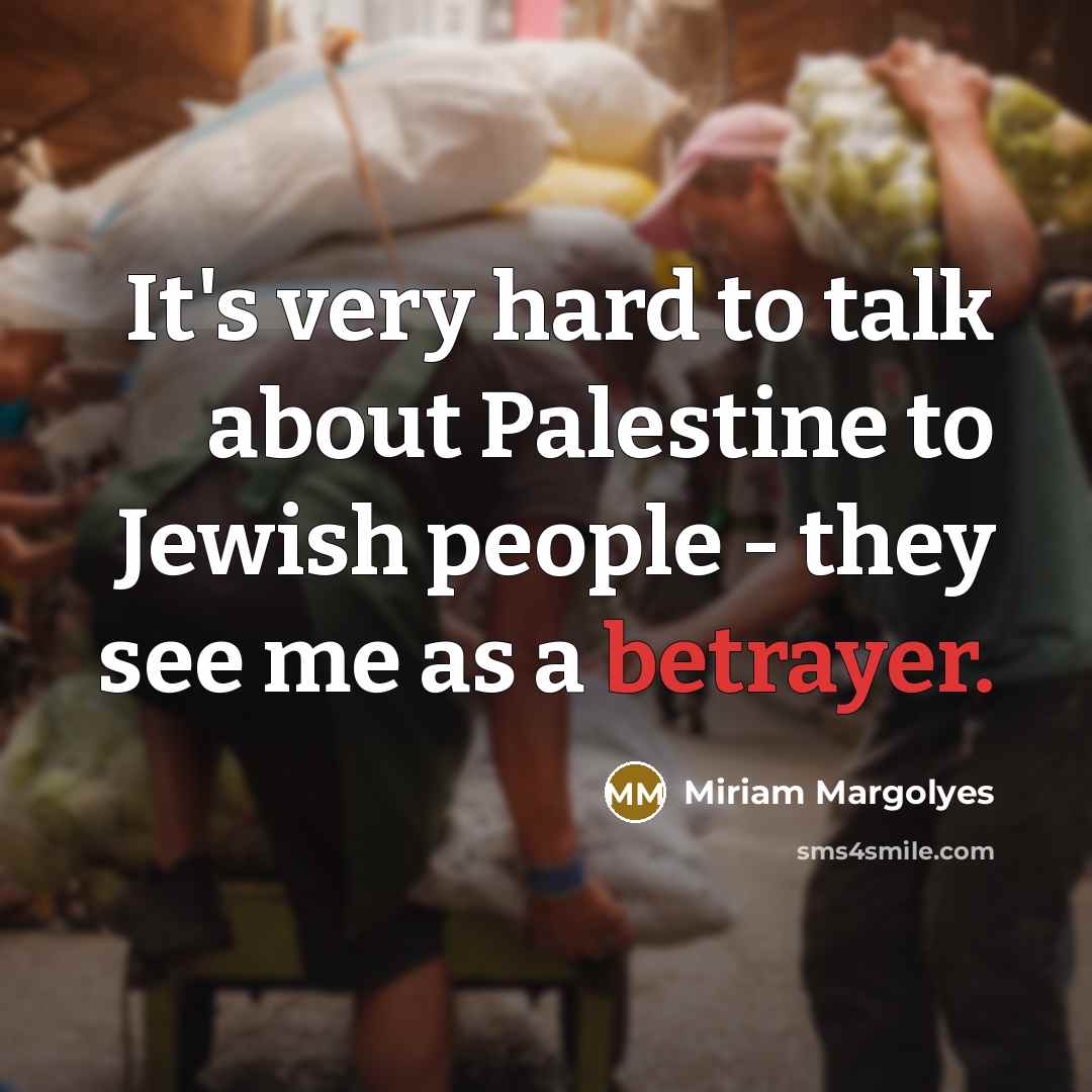 “It's very hard to talk about Palestine to Jewish people…” quote by Miriam Margolyes