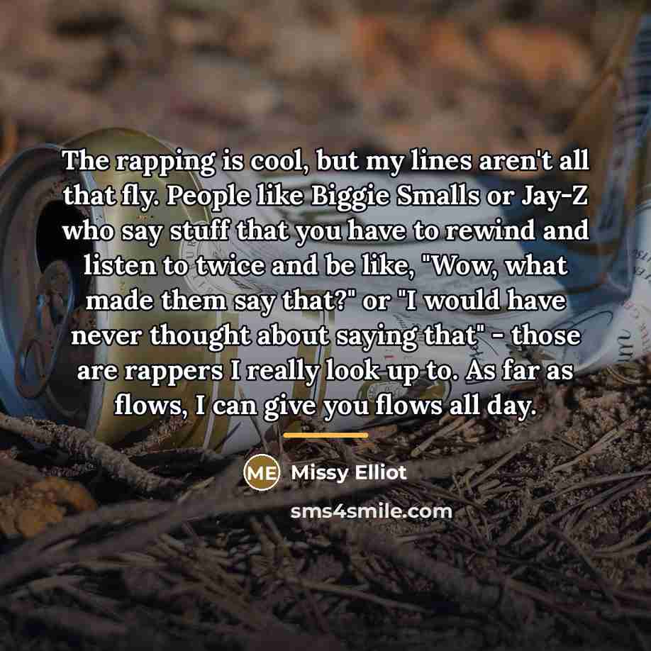 “The rapping is cool, but my lines aren't all that…” quote by Missy Elliot