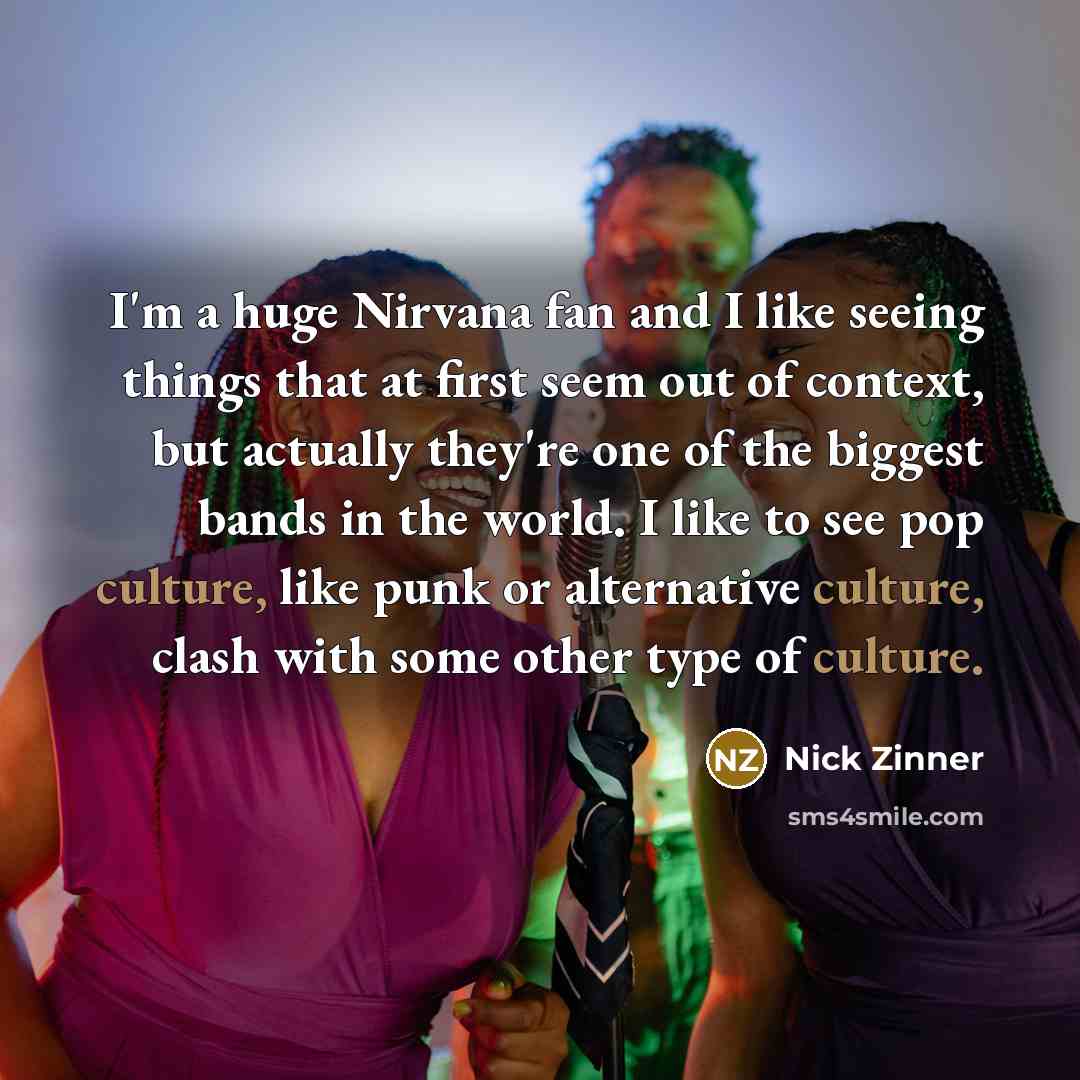 “I'm a huge Nirvana fan and I like seeing things…” quote by Nick Zinner