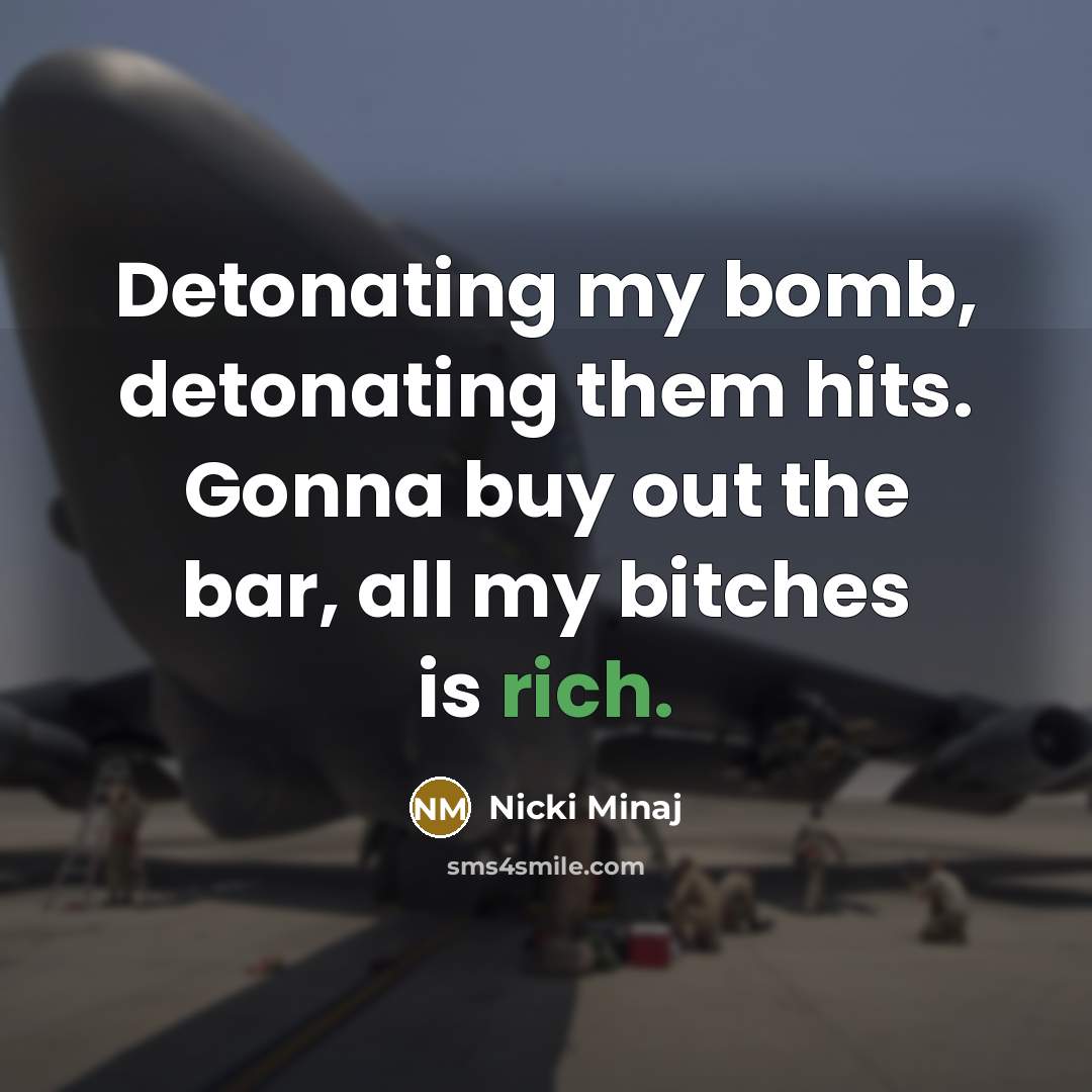 “Detonating my bomb, detonating them hits. Gonna buy out the…” quote by Nicki Minaj