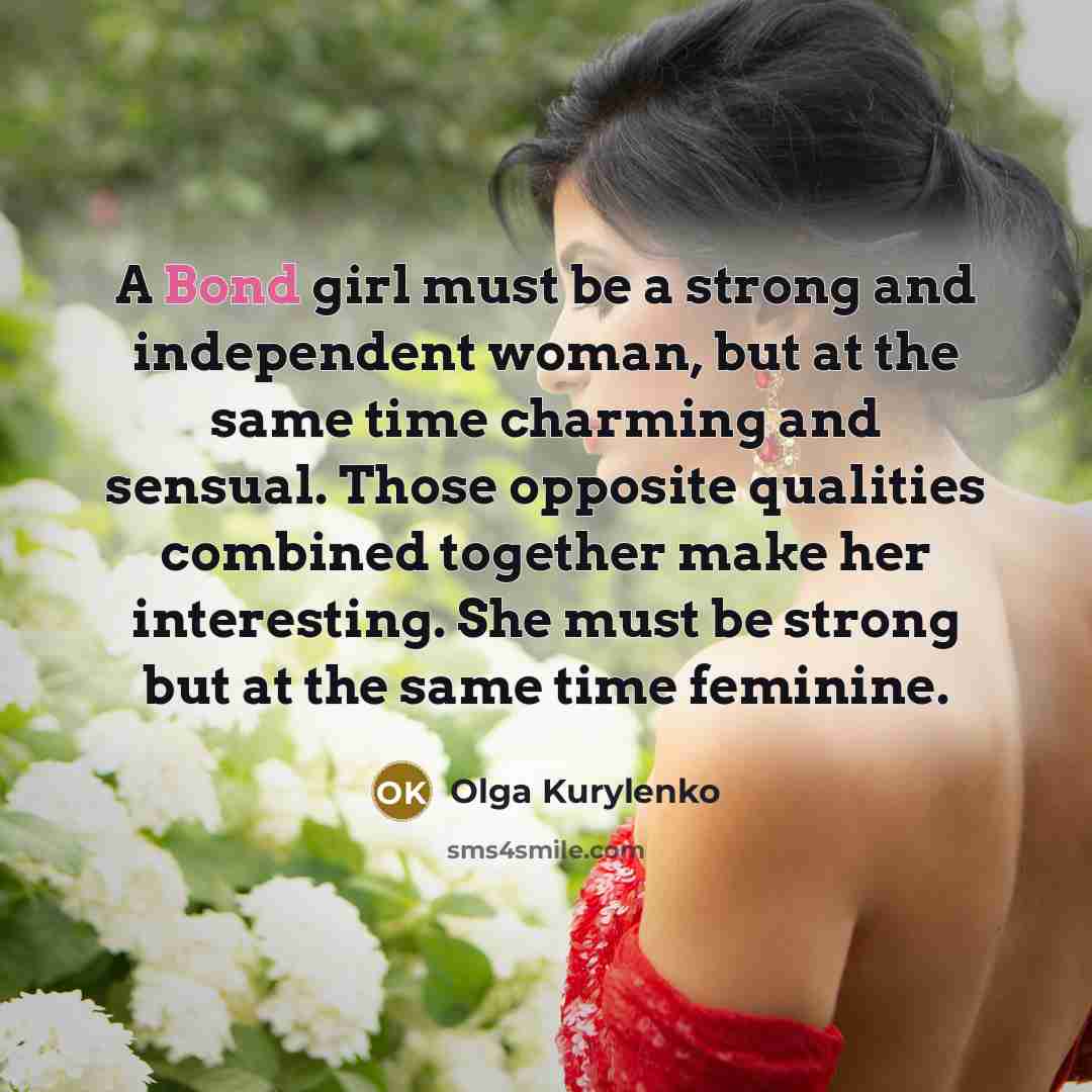 “A Bond girl must be a strong and independent woman,…” quote by Olga Kurylenko