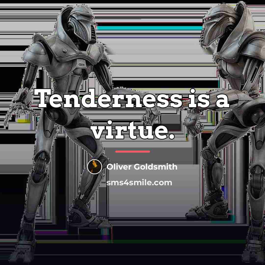 “Tenderness is a virtue.…” quote by Oliver Goldsmith