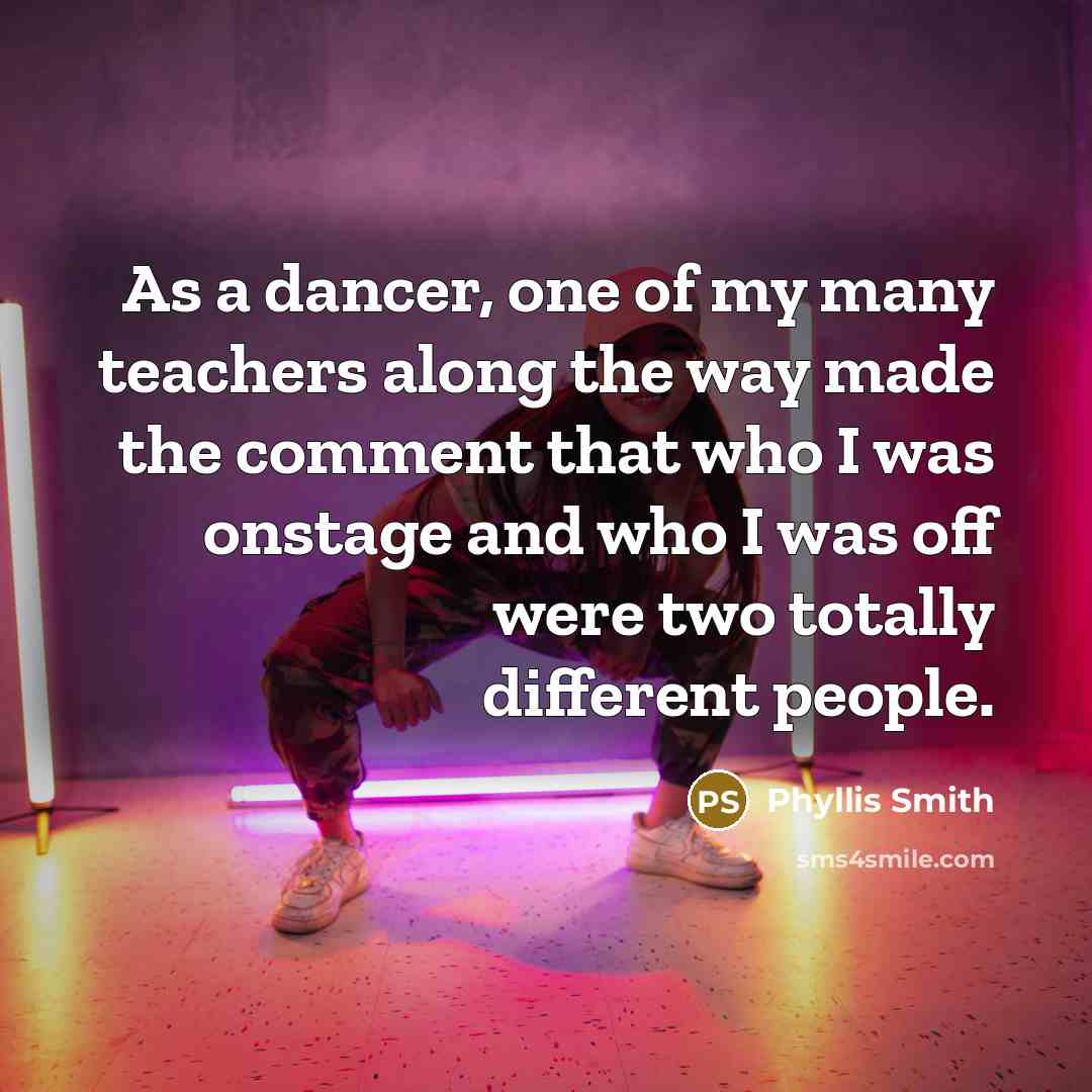 “As a dancer, one of my many teachers along the…” quote by Phyllis Smith