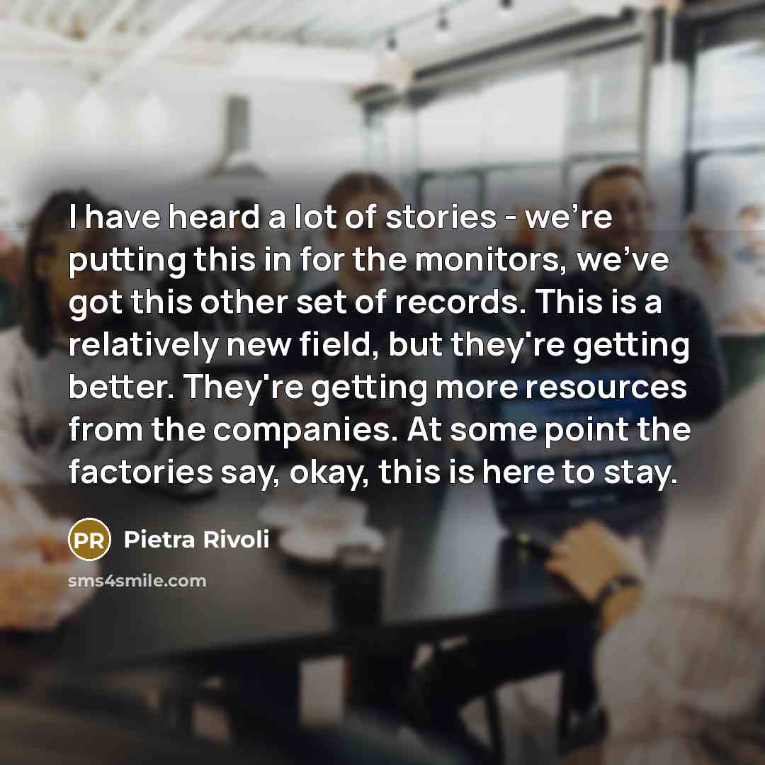“I have heard a lot of stories - we're putting…” quote by Pietra Rivoli