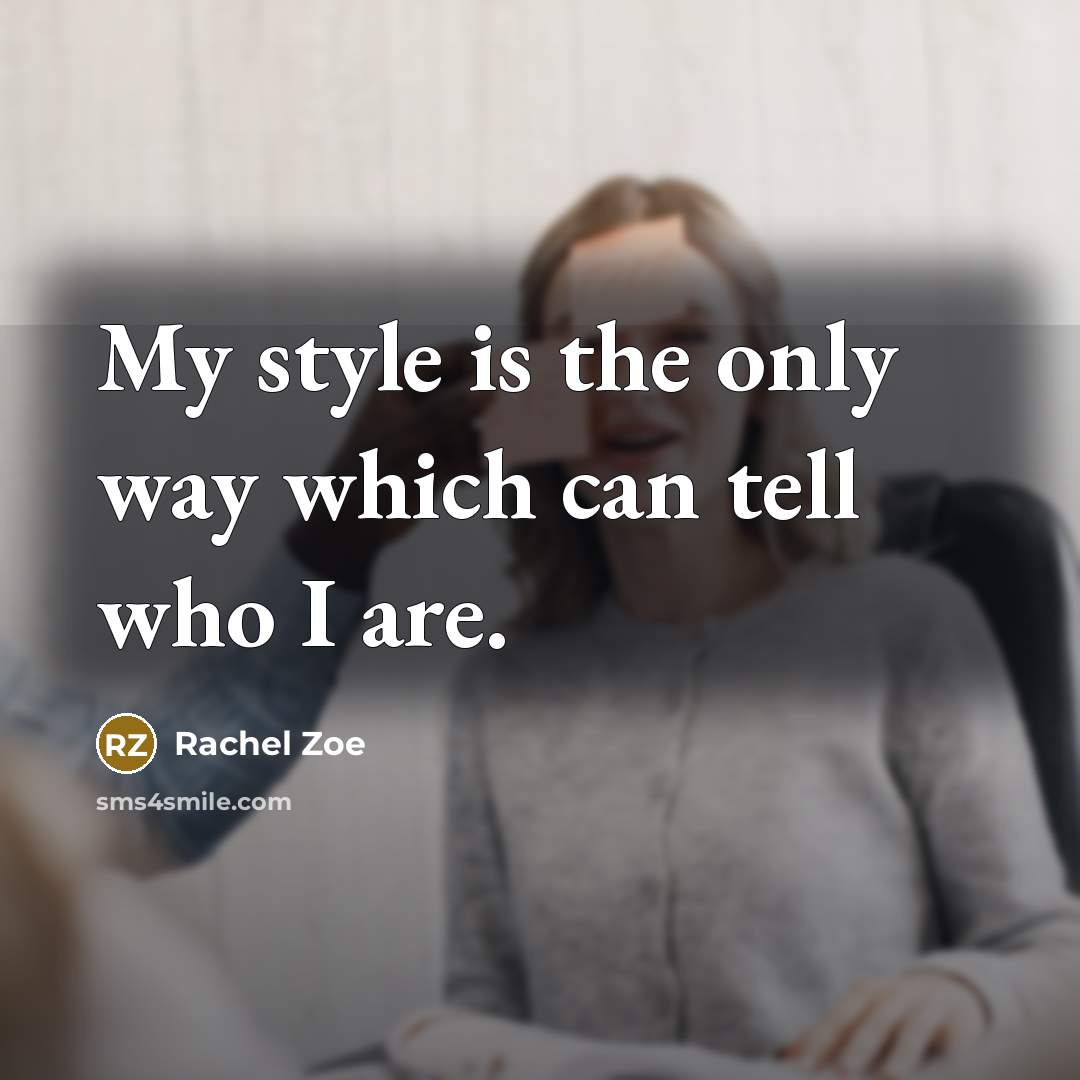 “My style is the only way which can tell who…” quote by Rachel Zoe