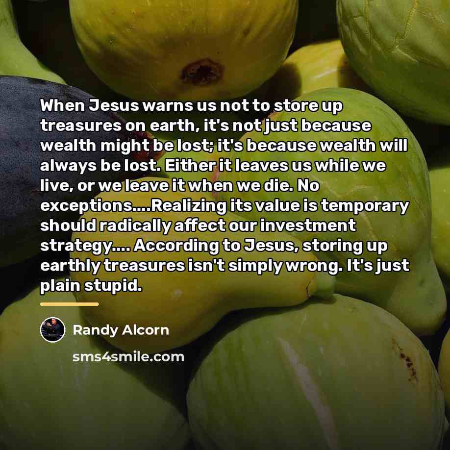 “When Jesus warns us not to store up treasures on…” quote by Randy Alcorn