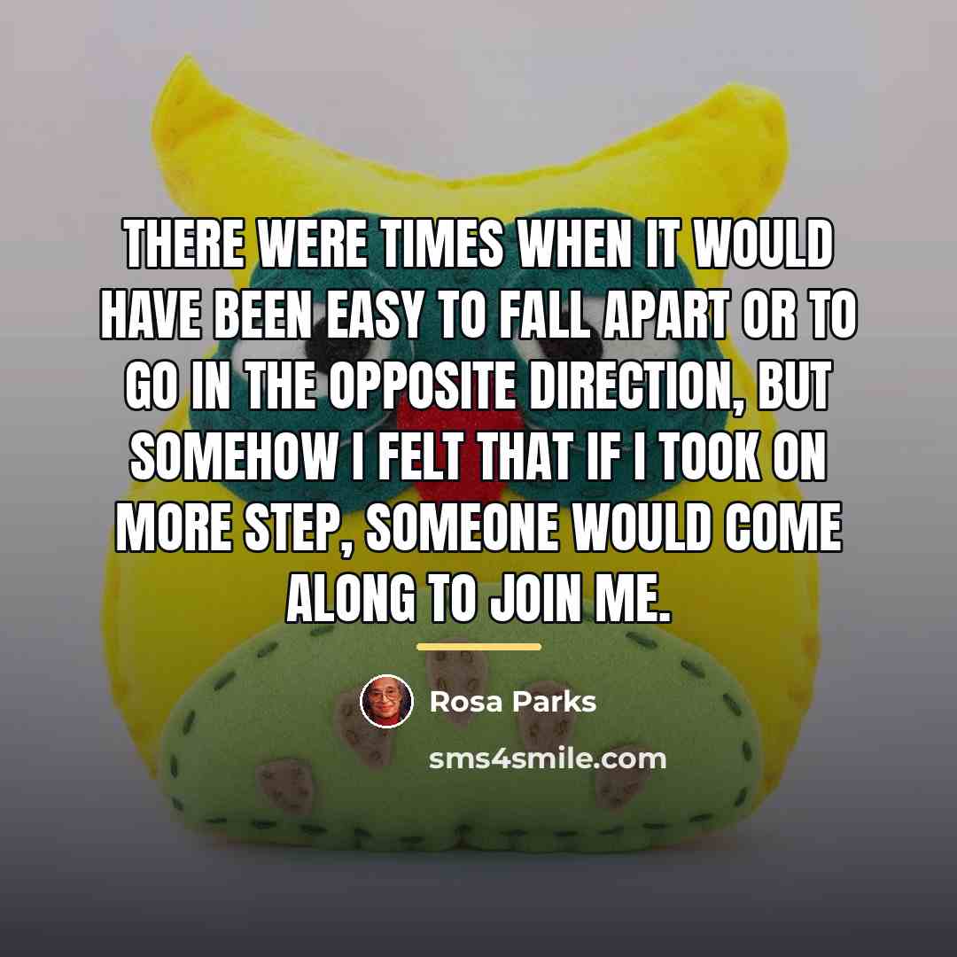 “There were times when it would have been easy to…” quote by Rosa Parks
