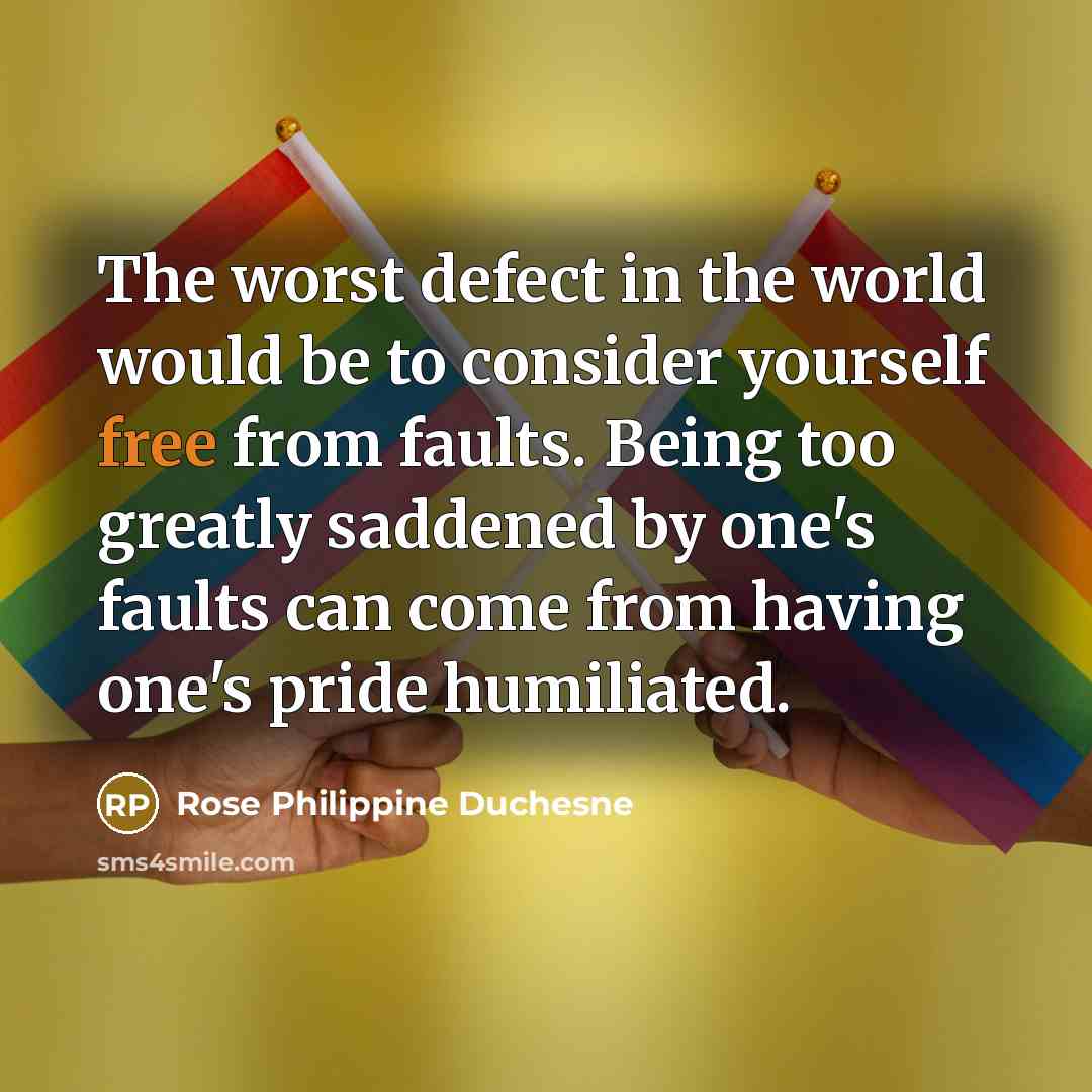 “The worst defect in the world would be to consider…” quote by Rose Philippine Duchesne