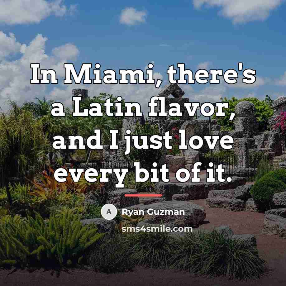 “In Miami, there's a Latin flavor, and I just love…” quote by Ryan Guzman