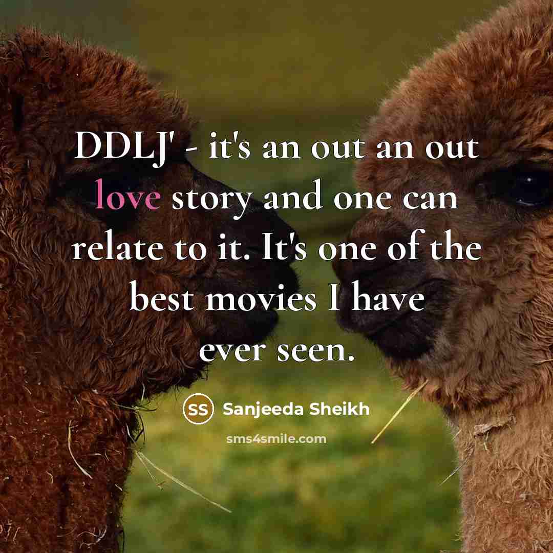 “DDLJ' - it's an out an out love story and…” quote by Sanjeeda Sheikh