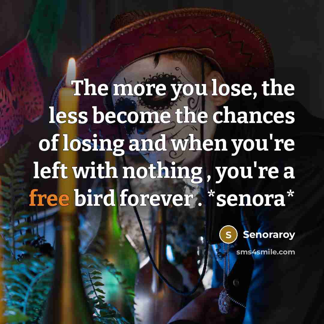 “The more you lose, the less become the chances of…” quote by Senoraroy