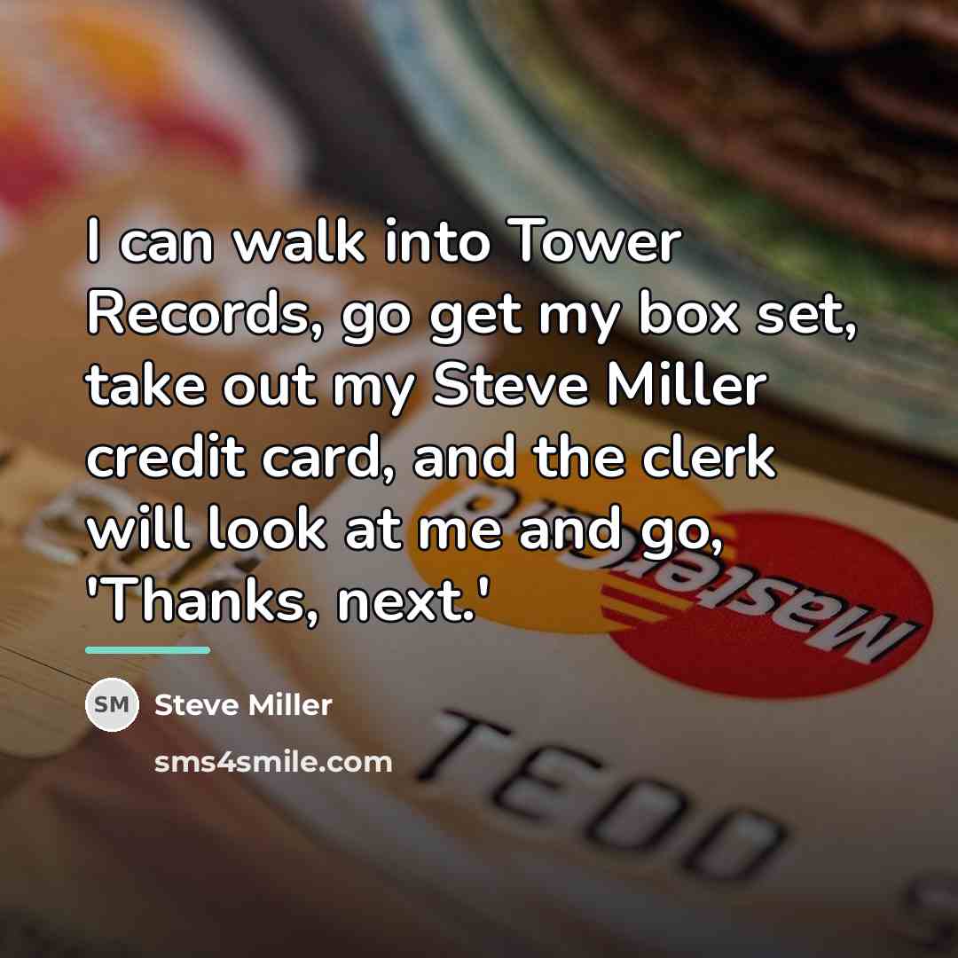 “I can walk into Tower Records, go get my box…” quote by Steve Miller