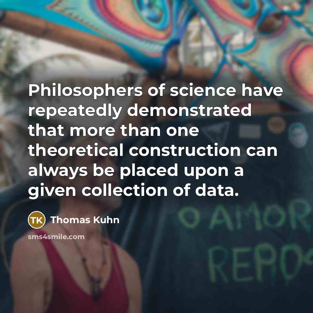 “Philosophers of science have repeatedly demonstrated that more than one…” quote by Thomas Kuhn