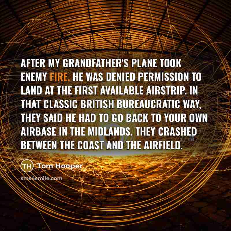 “After my grandfather's plane took enemy fire, he was denied…” quote by Tom Hooper