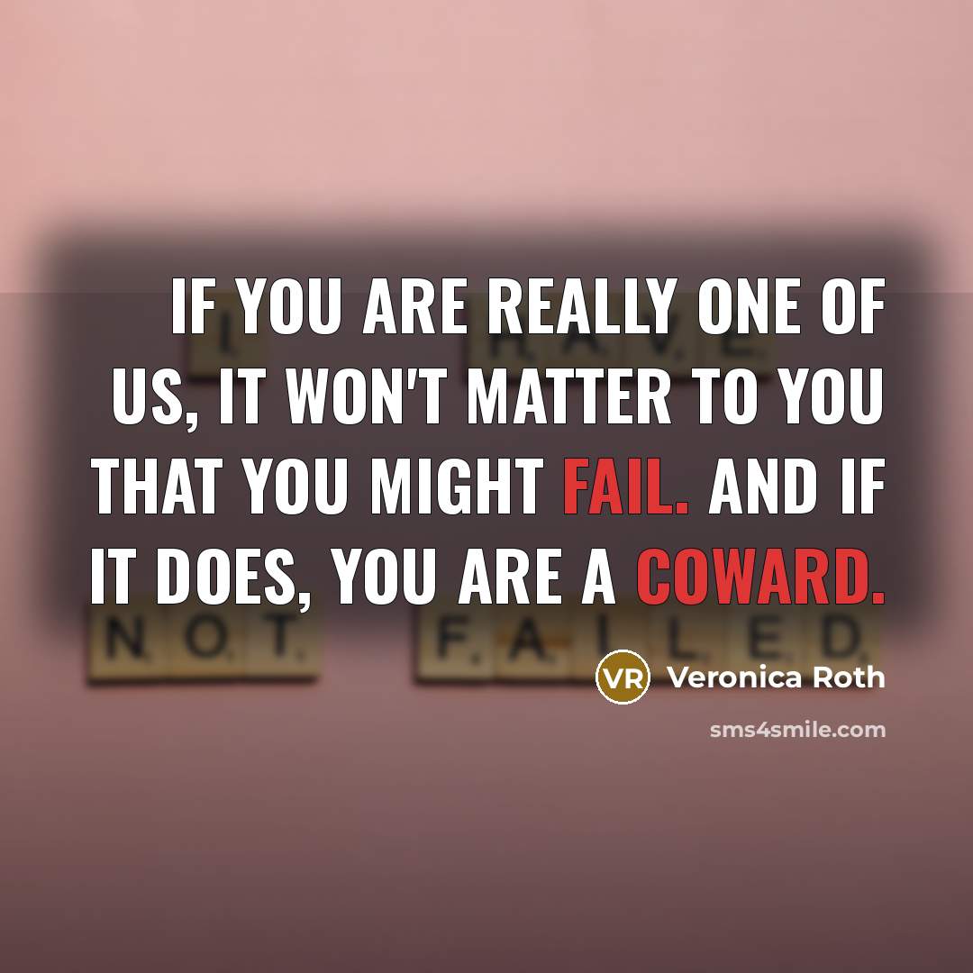 “If you are really one of us, it won't matter…” quote by Veronica Roth