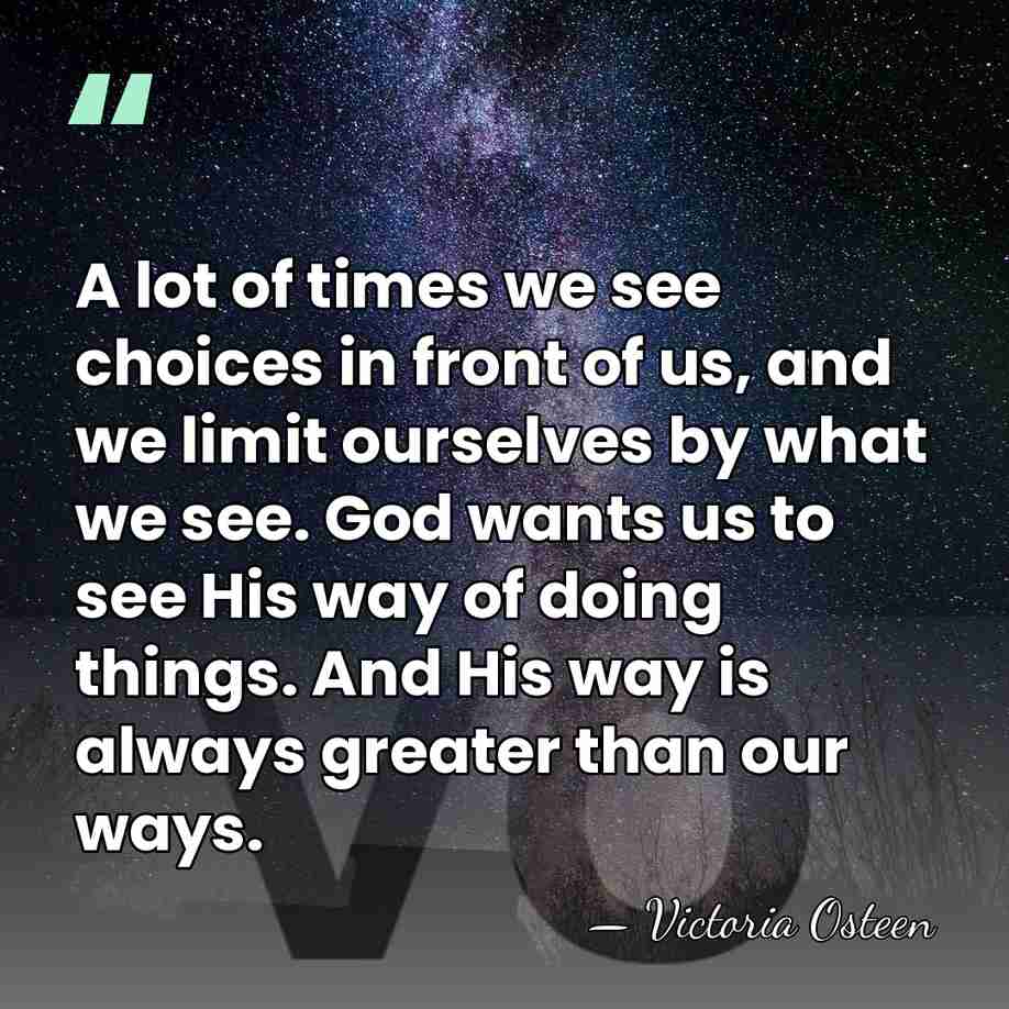 A lot of times we see choices in front of us, and&hellip; - Victoria Osteen