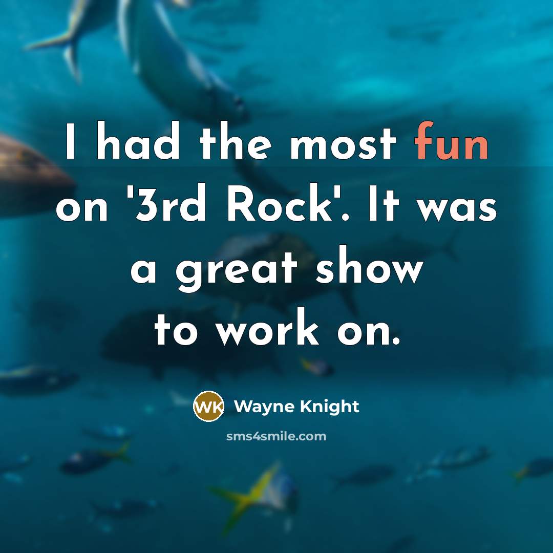 “I had the most fun on '3rd Rock'. It was…” quote by Wayne Knight