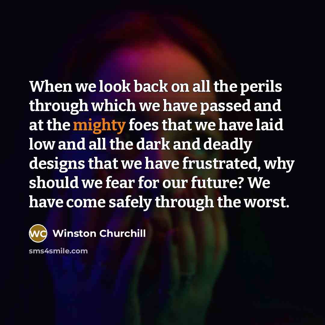 “When we look back on all the perils through which…” quote by Winston Churchill