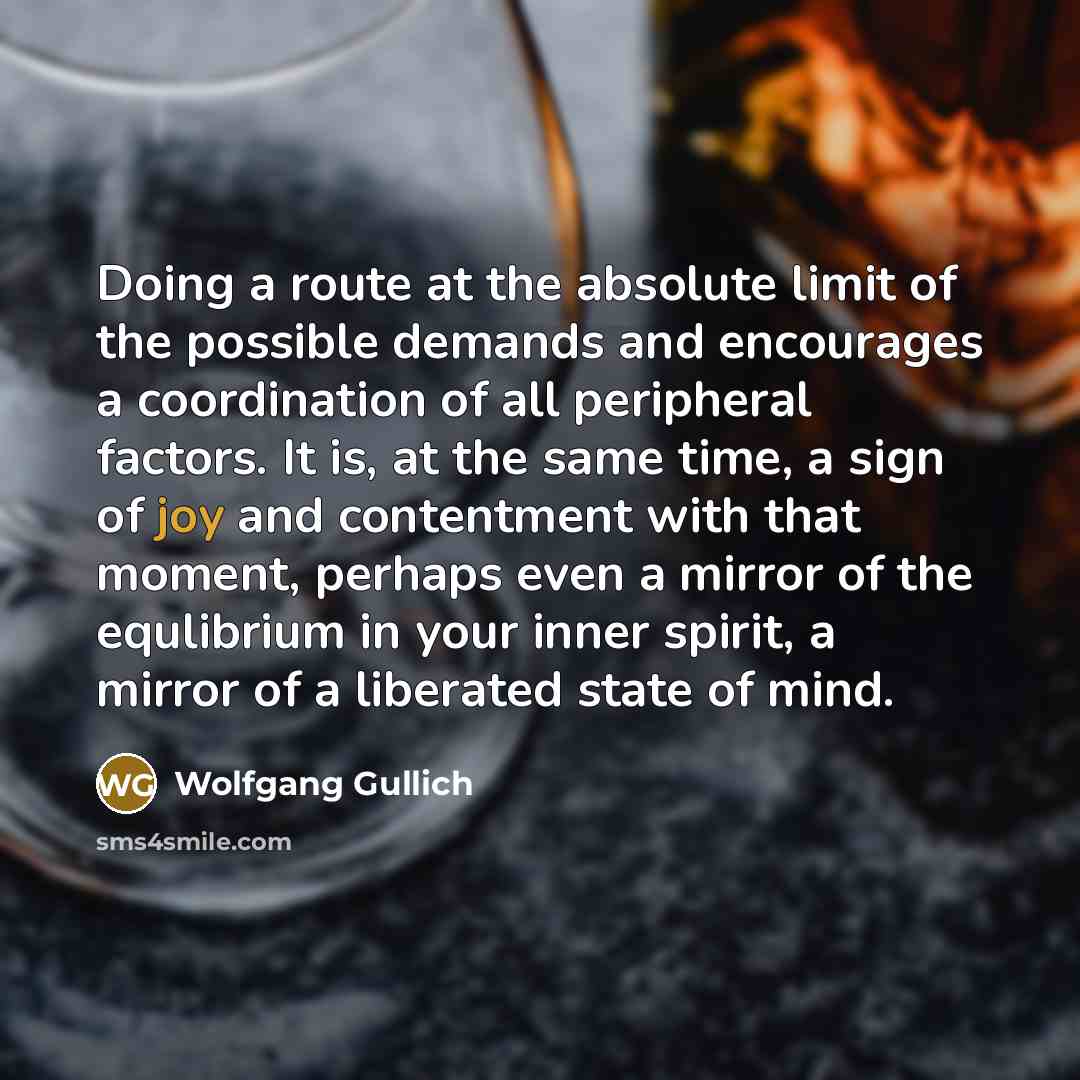 “Doing a route at the absolute limit of the possible…” quote by Wolfgang Gullich