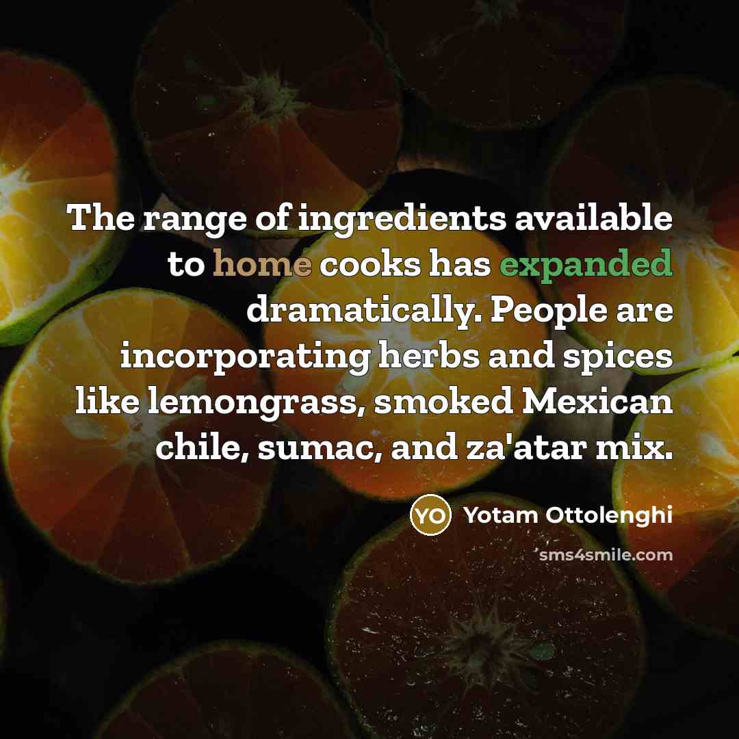 “The range of ingredients available to home cooks has expanded…” quote by Yotam Ottolenghi