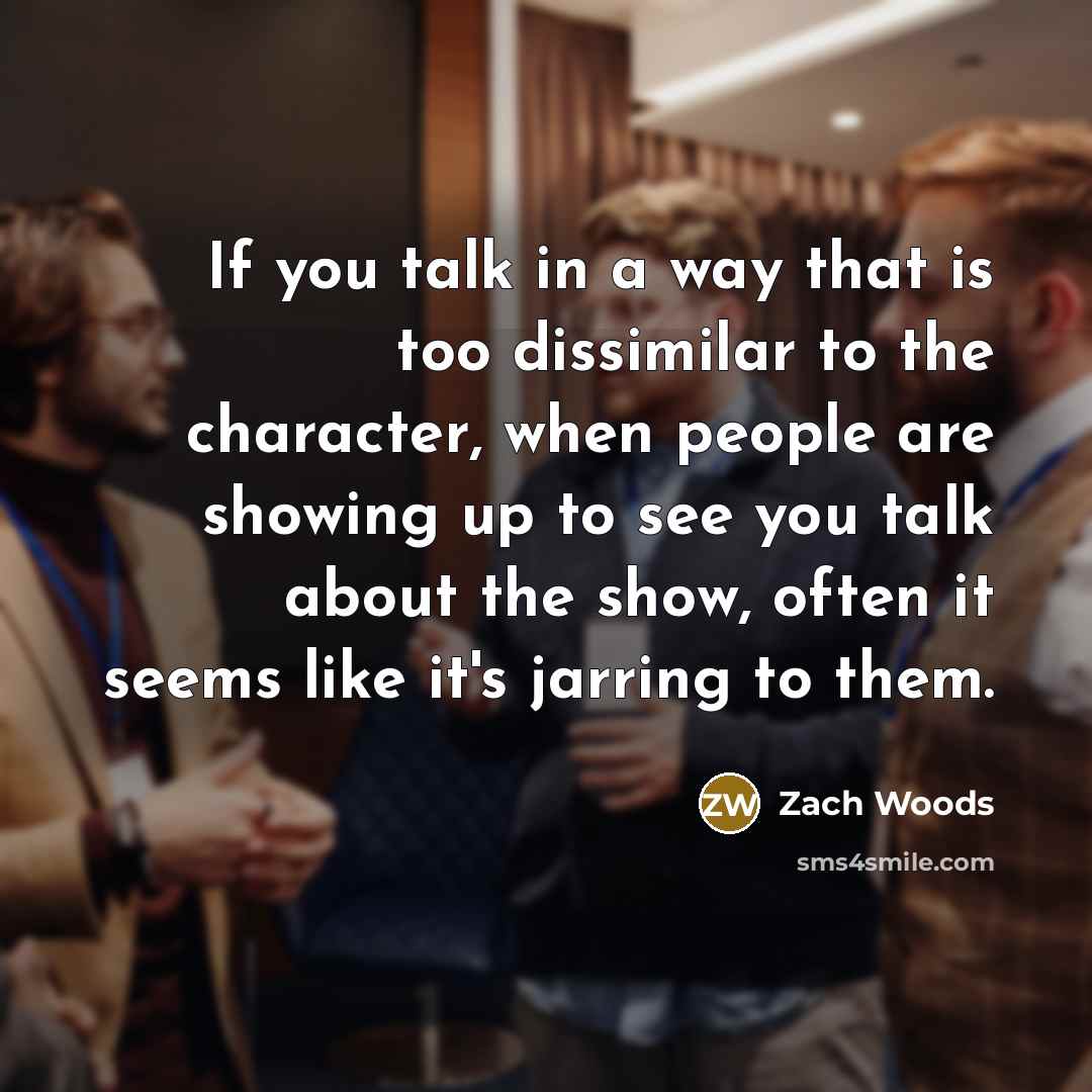“If you talk in a way that is too dissimilar…” quote by Zach Woods