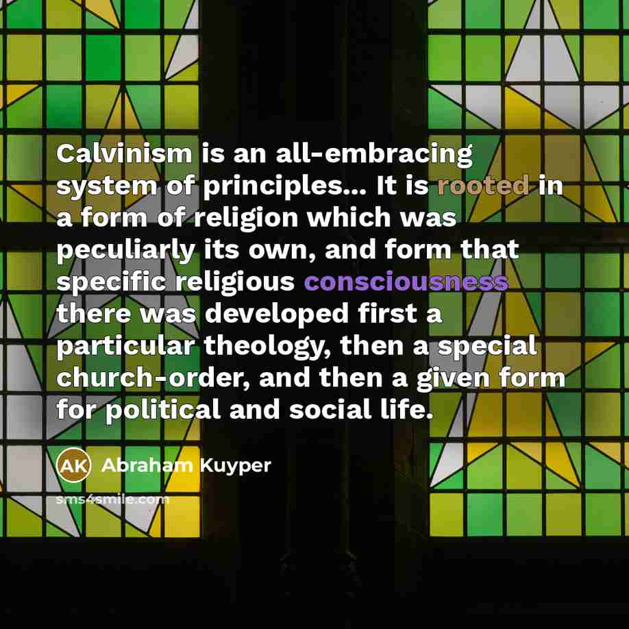 “Calvinism is an all-embracing system of principles... It is rooted…” quote by Abraham Kuyper