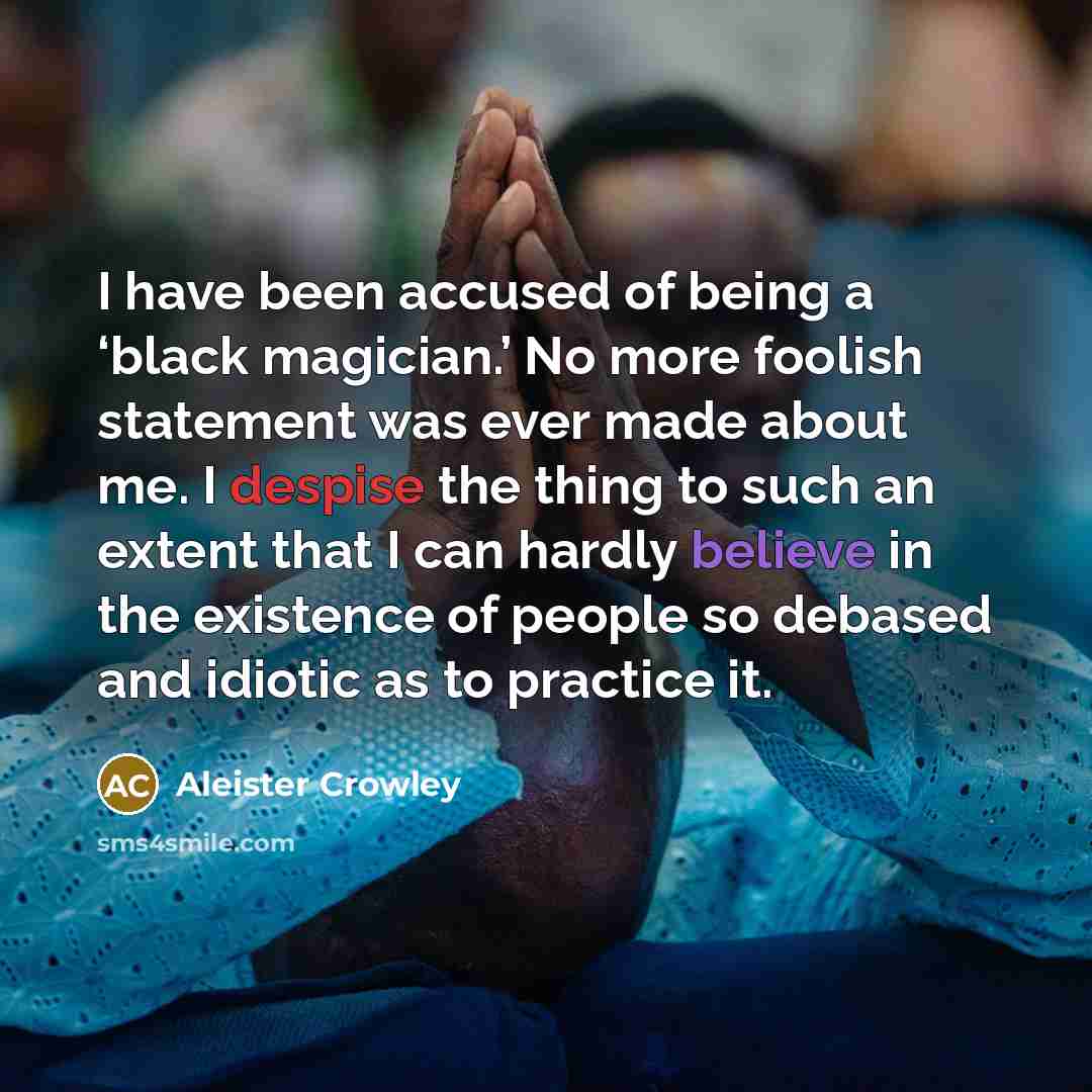 “I have been accused of being a ‘black magician.’ No…” quote by Aleister Crowley