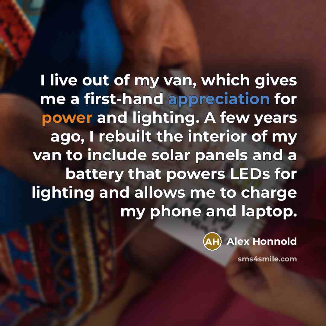 “I live out of my van, which gives me a…” quote by Alex Honnold