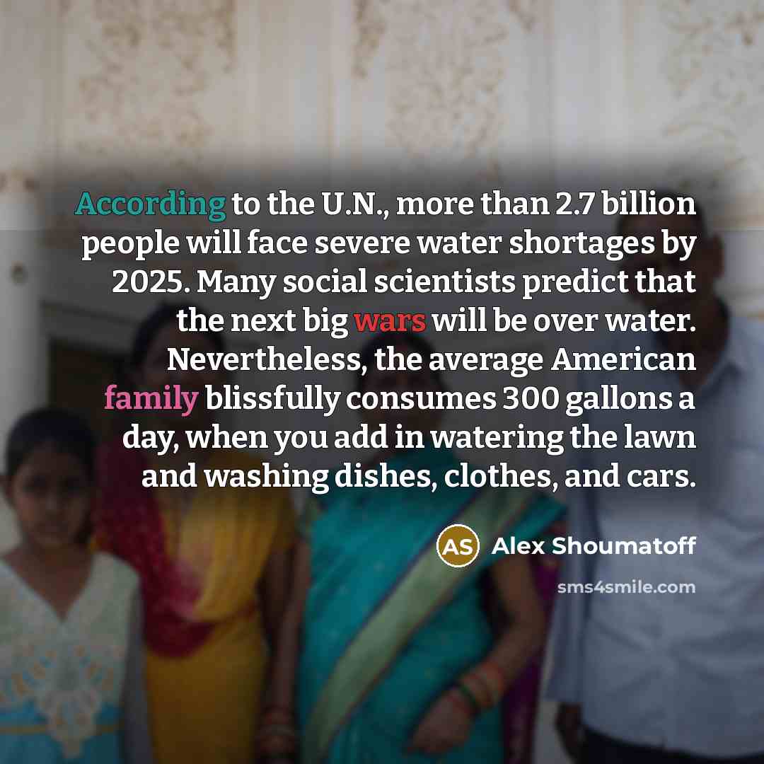 “According to the U.N., more than 2.7 billion people will…” quote by Alex Shoumatoff