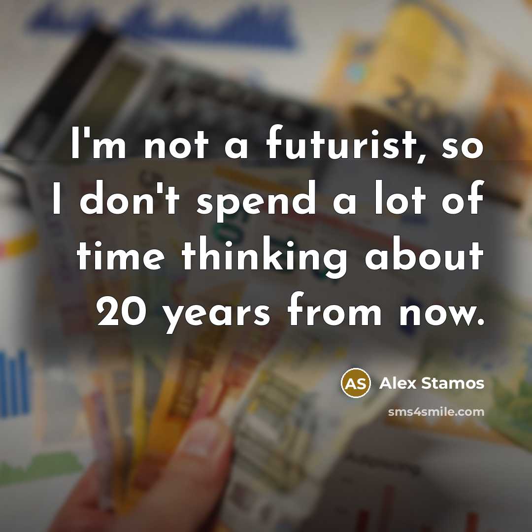 “I'm not a futurist, so I don't spend a lot…” quote by Alex Stamos