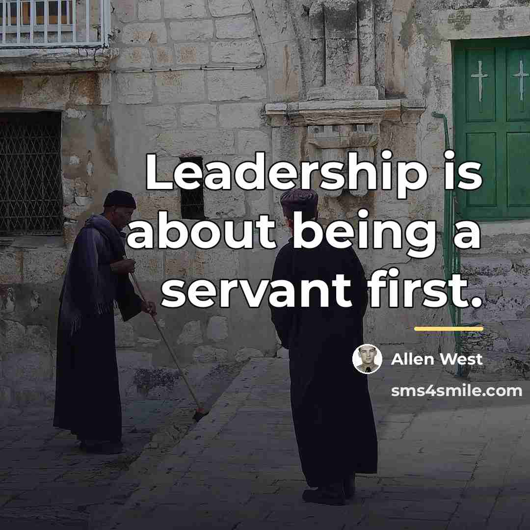 “Leadership is about being a servant first.…” quote by Allen West