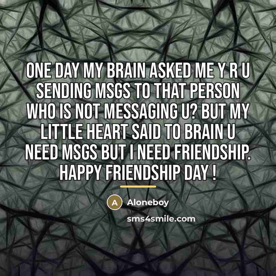 “One day my brain asked me Y R U SENDING…” quote by Aloneboy