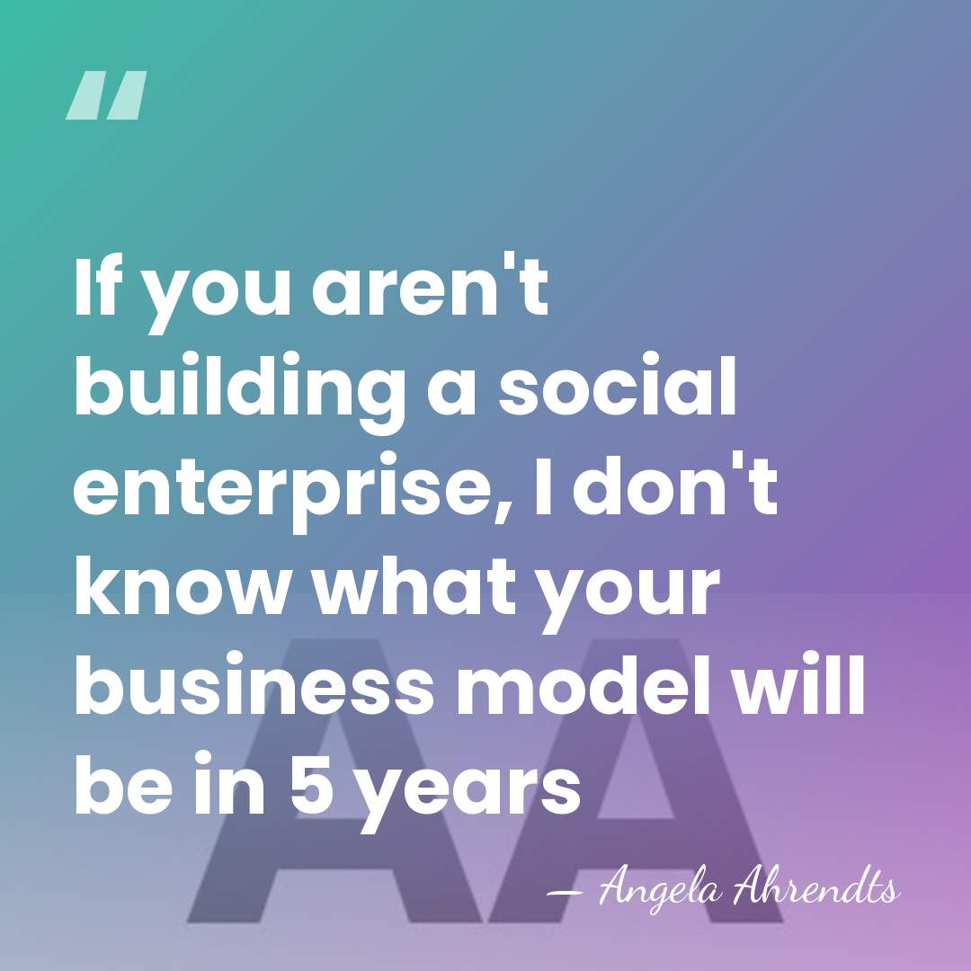 If you aren't building a social enterprise, I don't know what your&hellip; - Angela Ahrendts