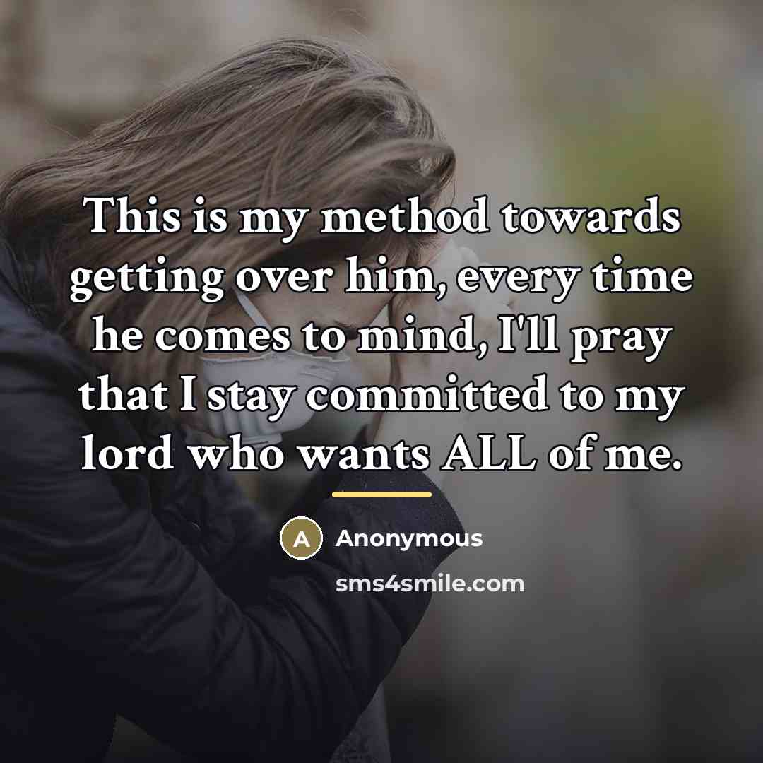 “This is my method towards getting over him, every time…” quote by Anonymous