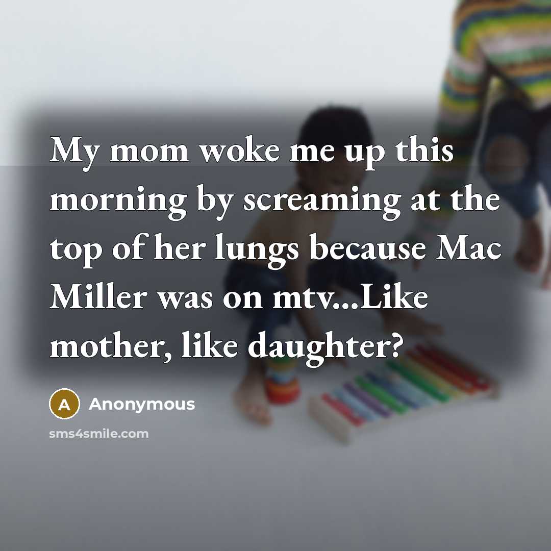 “My mom woke me up this morning by screaming at…” quote by Anonymous