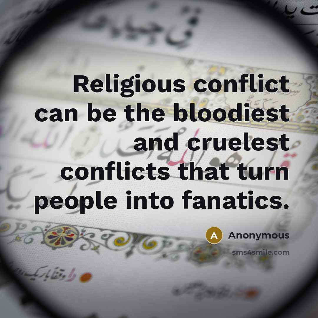 “Religious conflict can be the bloodiest and cruelest conflicts that…” quote by Anonymous