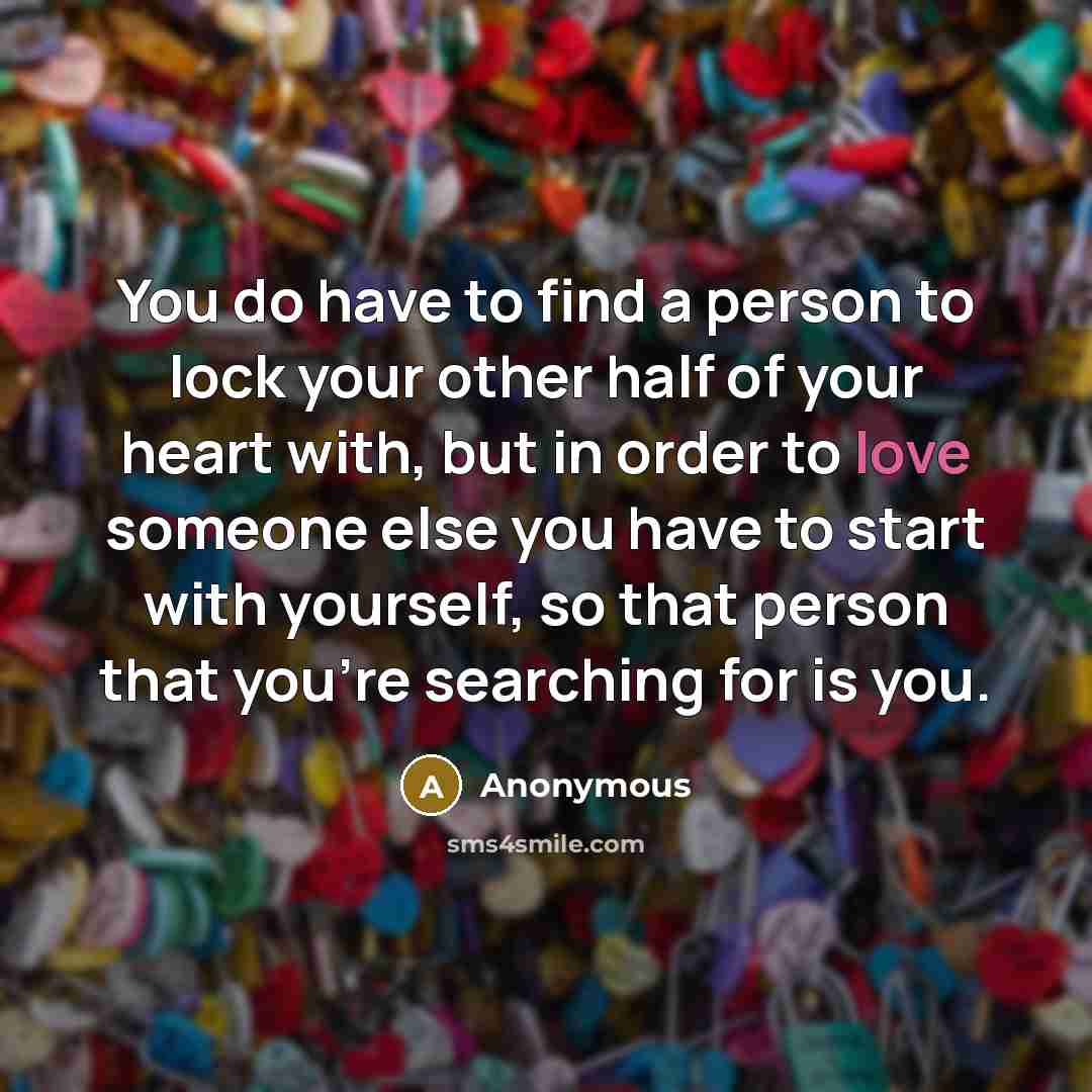 “You do have to find a person to lock your…” quote by Anonymous