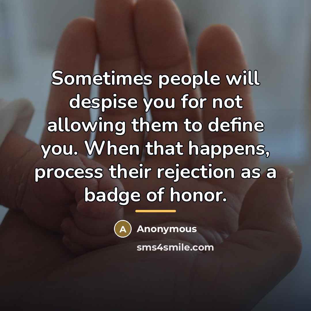 “Sometimes people will despise you for not allowing them to…” quote by Anonymous