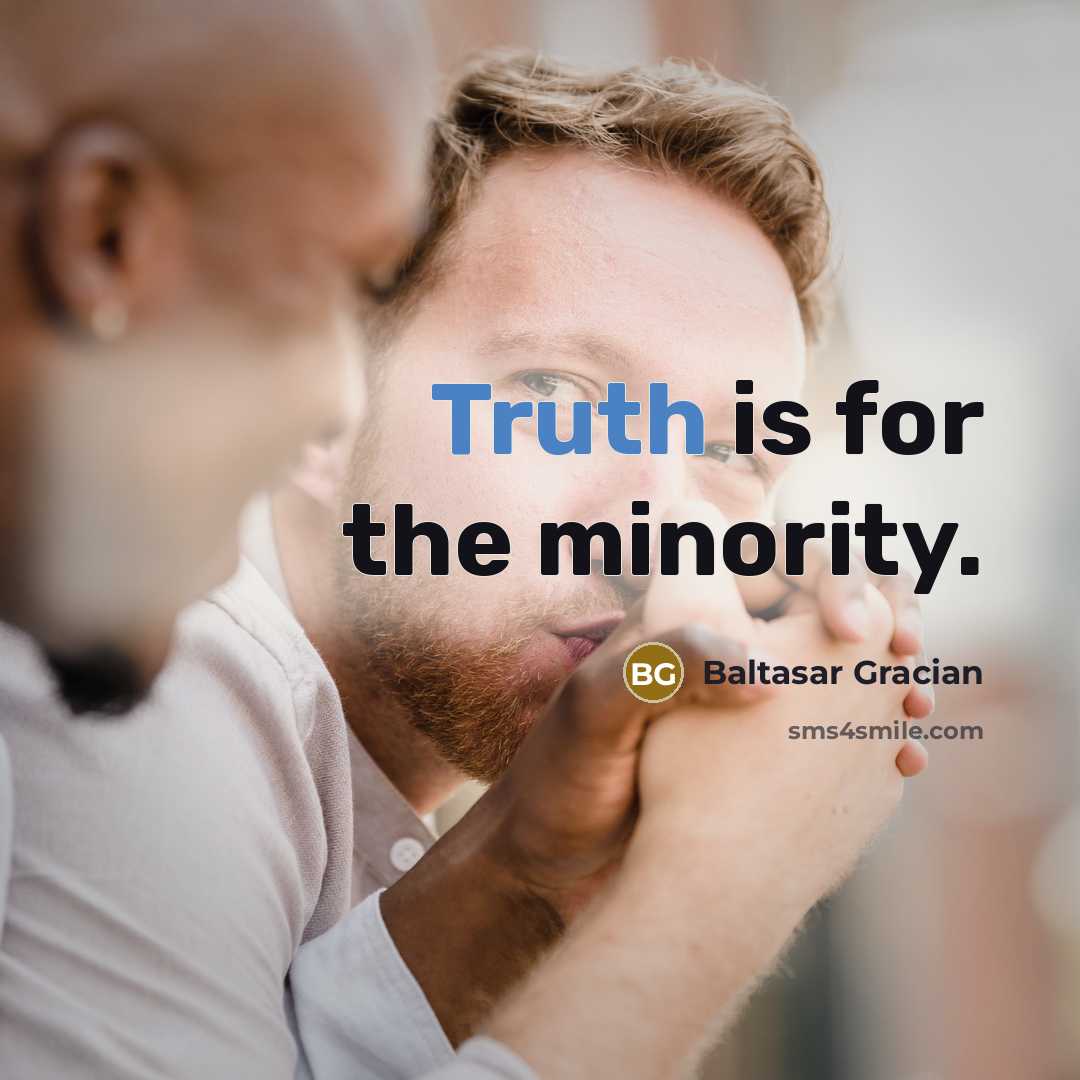 “Truth is for the minority.…” quote by Baltasar Gracian