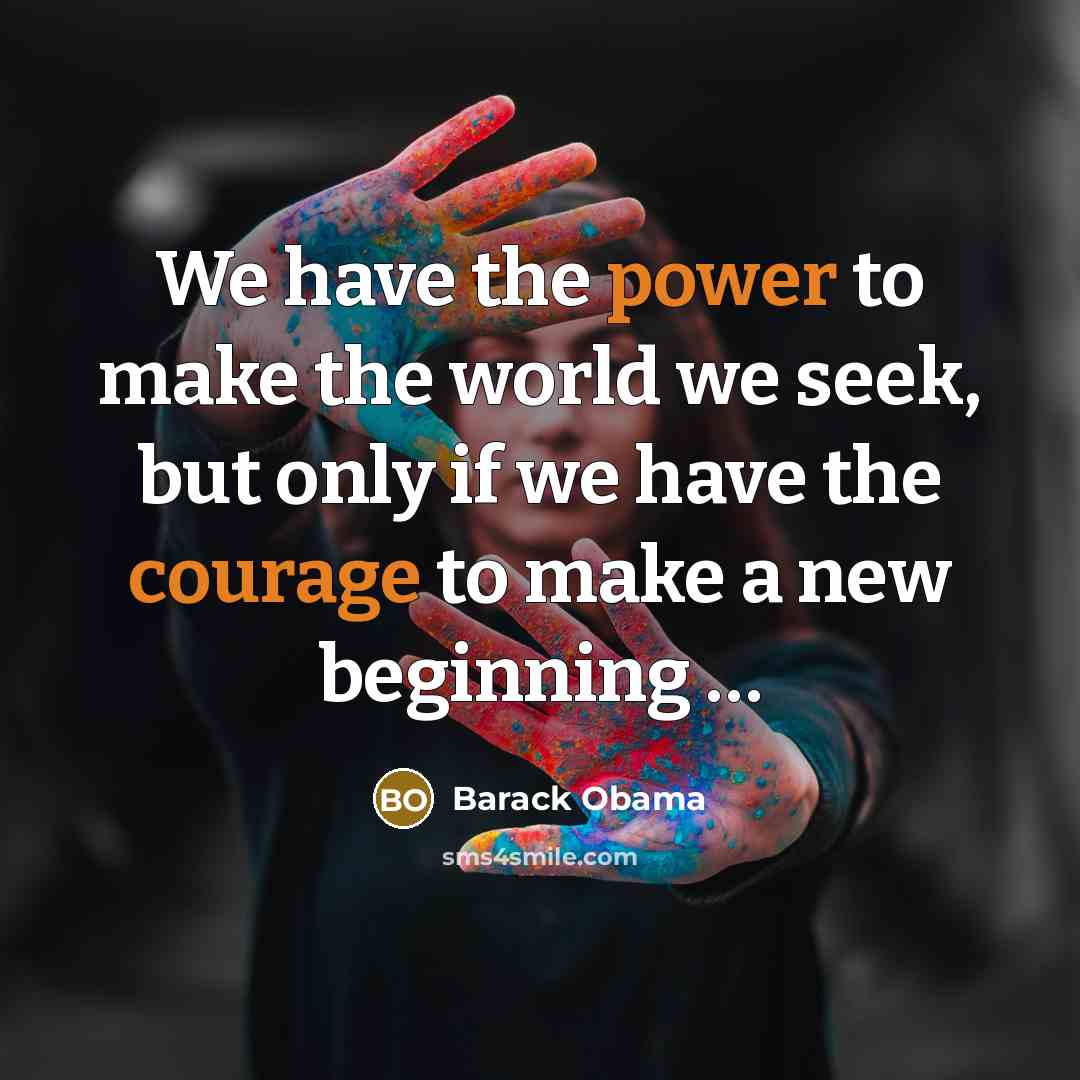 “We have the power to make the world we seek,…” quote by Barack Obama