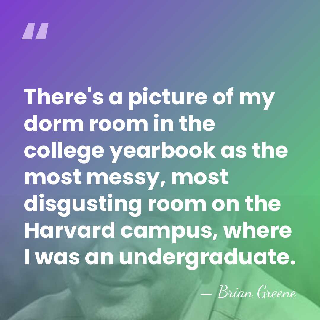There's a picture of my dorm room in the college yearbook as&hellip; - Brian Greene