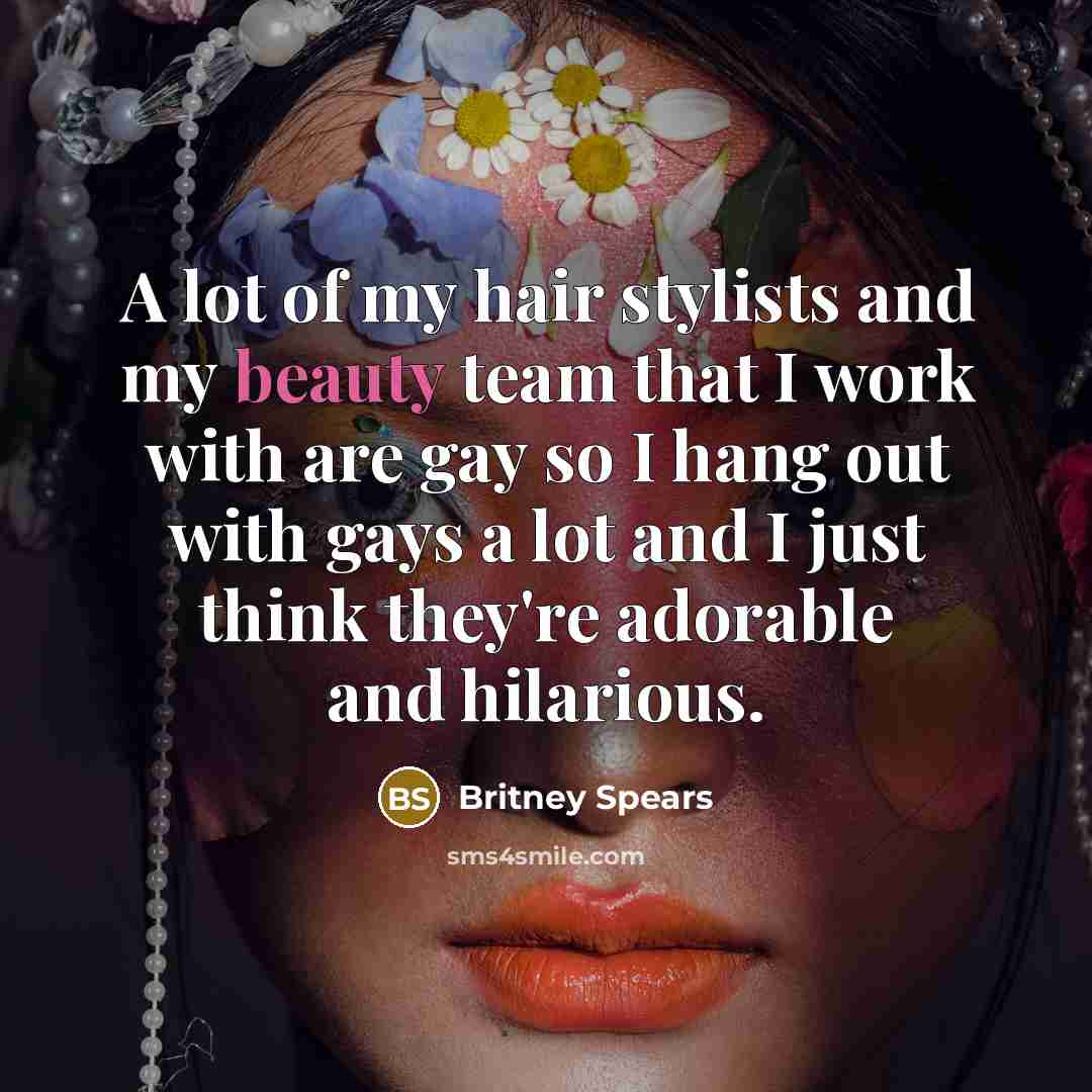 “A lot of my hair stylists and my beauty team…” quote by Britney Spears