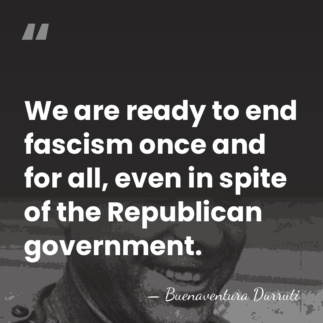 We are ready to end fascism once and for all, even in&hellip; - Buenaventura Durruti