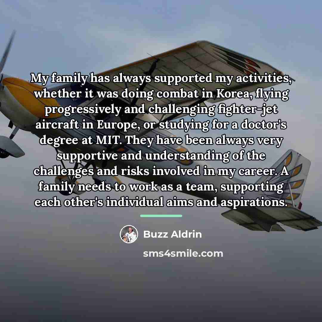 “My family has always supported my activities, whether it was…” quote by Buzz Aldrin