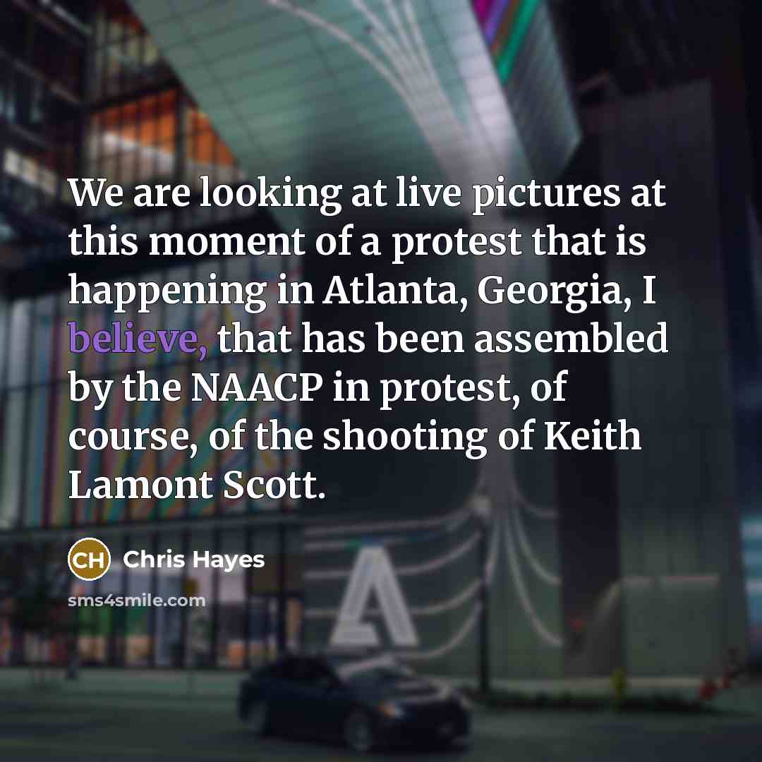 “We are looking at live pictures at this moment of…” quote by Chris Hayes