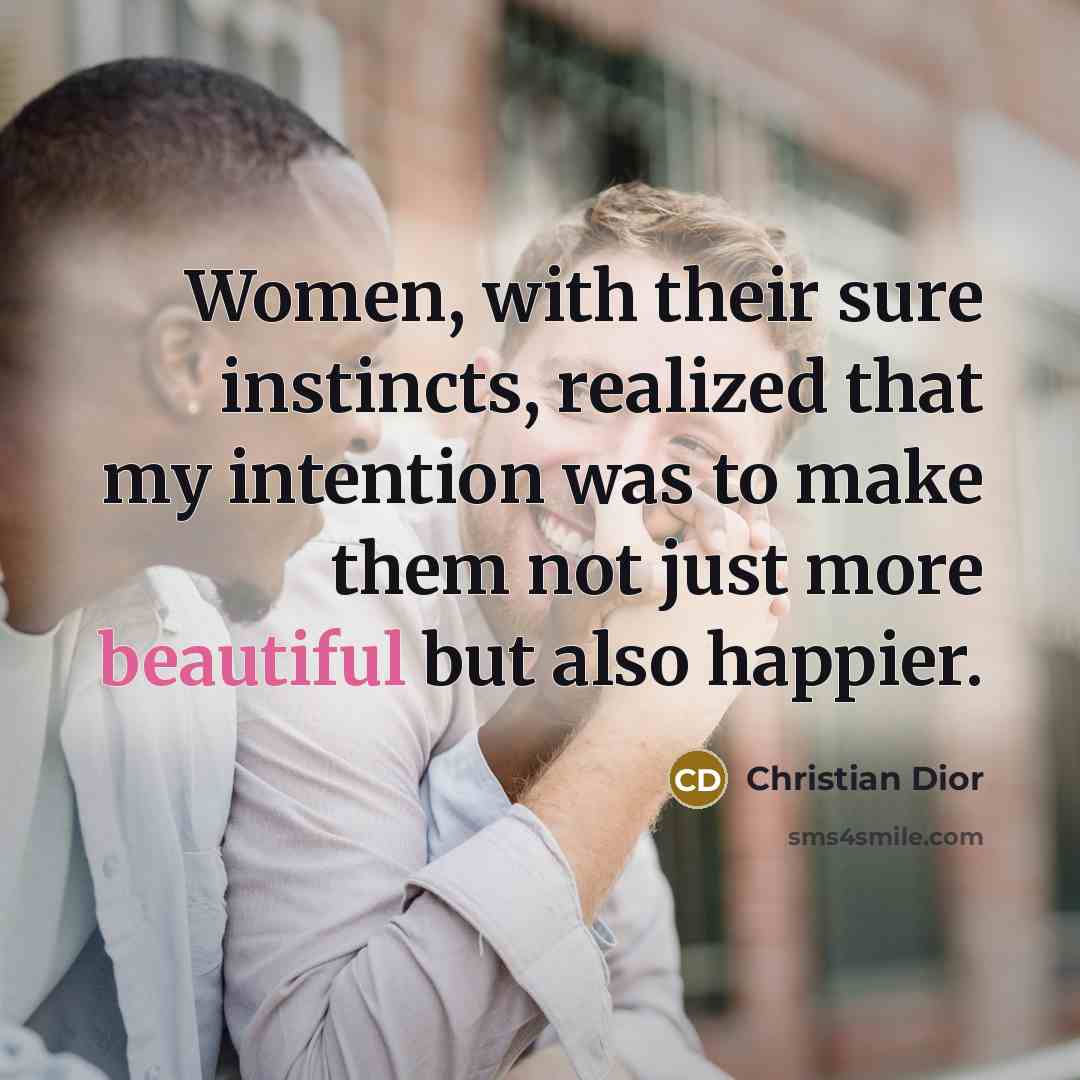 “Women, with their sure instincts, realized that my intention was…” quote by Christian Dior
